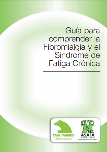 Guía para comprender la Fibromialgia y el Síndrome de Fatiga Crónica - ASAFA