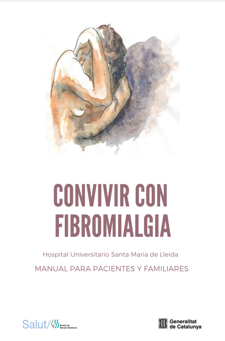 Convivir con fibromialgia-Manual para pacientes y familiares - Hospital Universitario Santa María de Lleida - Generalitat de Catalunya (2021)